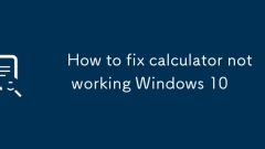 How to fix calculator not working Windows 10