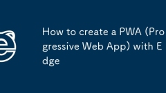 How to create a PWA (Progressive Web App) with Edge