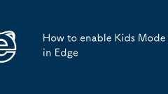 How to enable Kids Mode in Edge