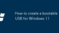 Comment créer un USB démarrable pour Windows 11