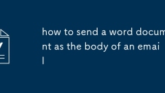 Comment envoyer un document Word comme le corps d'un e-mail