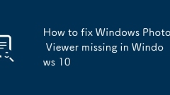 Windows10で欠落しているWindowsPhoto Viewerを修正する方法