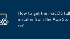 How to get the macOS full installer from the App Store?