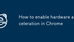 Comment permettre l'accélération matérielle dans Chrome