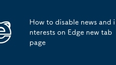Comment désactiver les nouvelles et les intérêts sur le bord de la page New Tab