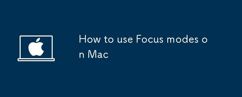 Comment utiliser les modes de mise au point sur Mac