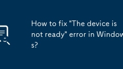 How to fix 'The device is not ready' error in Windows?