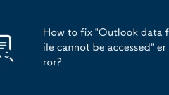 How to fix 'Outlook data file cannot be accessed' error?