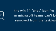 ikon Win 11 'Chat' dari pasukan Microsoft tidak dapat dikeluarkan dari bar tugas