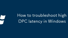 How to troubleshoot high DPC latency in Windows