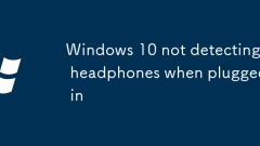 Windows 10 not detecting headphones when plugged in