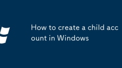 How to create a child account in Windows