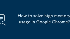 How to solve high memory usage in Google Chrome?