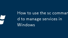 How to use the sc command to manage services in Windows