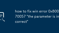 Win Error 0x80070057 '매개 변수가 잘못되었습니다'를 수정하는 방법