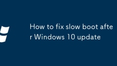 How to fix slow boot after Windows 10 update