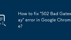 Bagaimana untuk memperbaiki ralat '502 Bad Gateway' di Google Chrome?