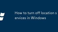 Comment désactiver les services de localisation dans Windows