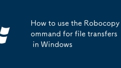 Comment utiliser la commande robocopy pour les transferts de fichiers sous Windows