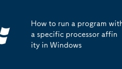 Comment exécuter un programme avec une affinité de processeur spécifique dans Windows