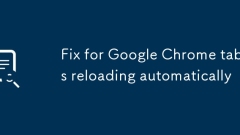 Beheben Sie für Google Chrome -Registerkarten automatisch neu
