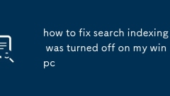 how to fix search indexing was turned off on my win pc