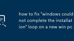 how to fix 'windows could not complete the installation' loop on a new win pc