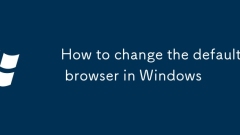 Comment modifier le navigateur par défaut dans Windows