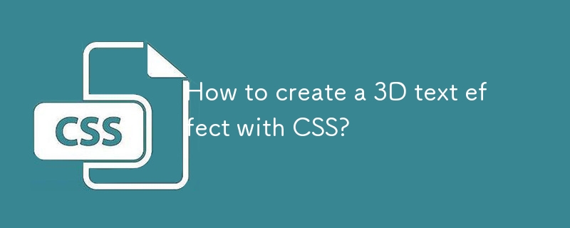 How to create a 3D text effect with CSS?