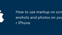 Comment utiliser le balisage sur les captures d'écran et les photos sur votre iPhone