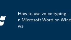Comment utiliser la saisie vocale dans Microsoft Word sur Windows