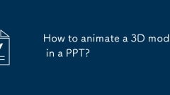 Comment animer un modèle 3D dans un PPT?