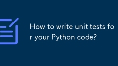 Comment rédiger des tests unitaires pour votre code Python?