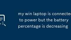 Mein Win -Laptop ist mit Strom verbunden, aber der Batterieprozentsatz nimmt ab