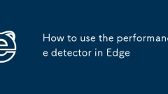 How to use the performance detector in Edge