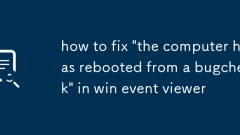 Cara Memperbaiki 'Komputer telah reboot dari bugcheck' dalam Win Event Viewer