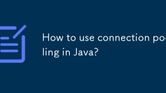 Comment utiliser la mise en commun des connexions en Java?