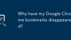 Pourquoi mes signets Google Chrome ont-ils disparu?