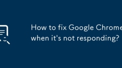 How to fix Google Chrome when it's not responding?