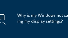 Why is my Windows not saving my display settings?