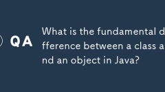 Java中的班级和对象之间的基本区别是什么?