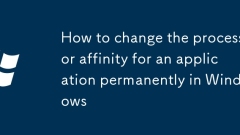Comment modifier l'affinité du processeur pour une application en permanence dans Windows