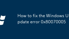 Comment corriger l'erreur de mise à jour Windows 0x80070005