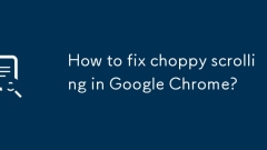 Bagaimana untuk memperbaiki menatal berombak di Google Chrome?