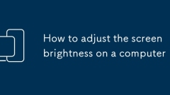 How to adjust the screen brightness on a computer