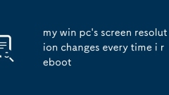 my win pc's screen resolution changes every time i reboot