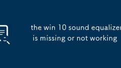 the win 10 sound equalizer is missing or not working
