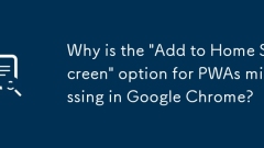 Warum fehlt die Option 'zum Startbildschirm hinzufügen' für PWAs in Google Chrome?