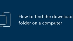 So finden Sie den Download -Ordner auf einem Computer