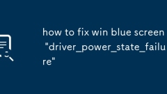 how to fix win blue screen 'driver_power_state_failure'